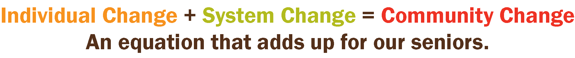 Individual Change + Systems Change = Community Change